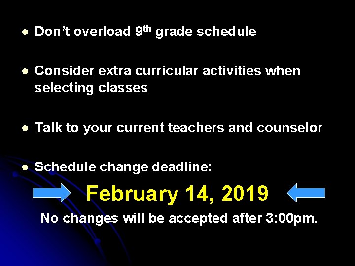 l Don’t overload 9 th grade schedule l Consider extra curricular activities when selecting