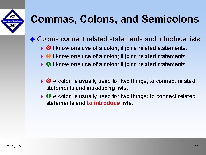 Commas, Colons, and Semicolons u Colons connect related statements and introduce lists 4 I