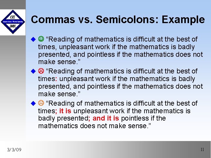 Commas vs. Semicolons: Example u “Reading of mathematics is difficult at the best of