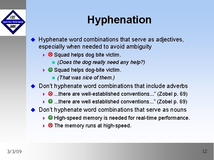 Hyphenation u Hyphenate word combinations that serve as adjectives, especially when needed to avoid