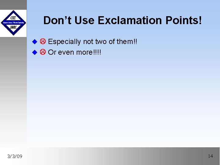 Don’t Use Exclamation Points! u Especially not two of them!! u Or even more!!!!