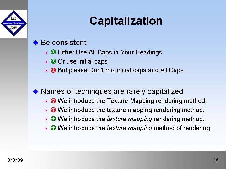 Capitalization u Be consistent 4 Either Use All Caps in Your Headings 4 Or