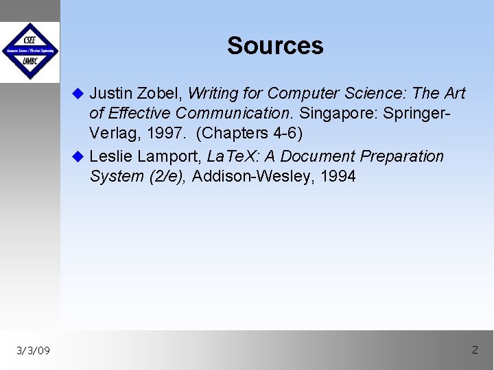 Sources u Justin Zobel, Writing for Computer Science: The Art of Effective Communication. Singapore: