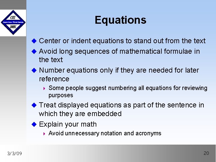 Equations u Center or indent equations to stand out from the text u Avoid