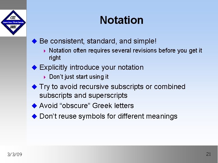 Notation u Be consistent, standard, and simple! 4 Notation often requires several revisions before