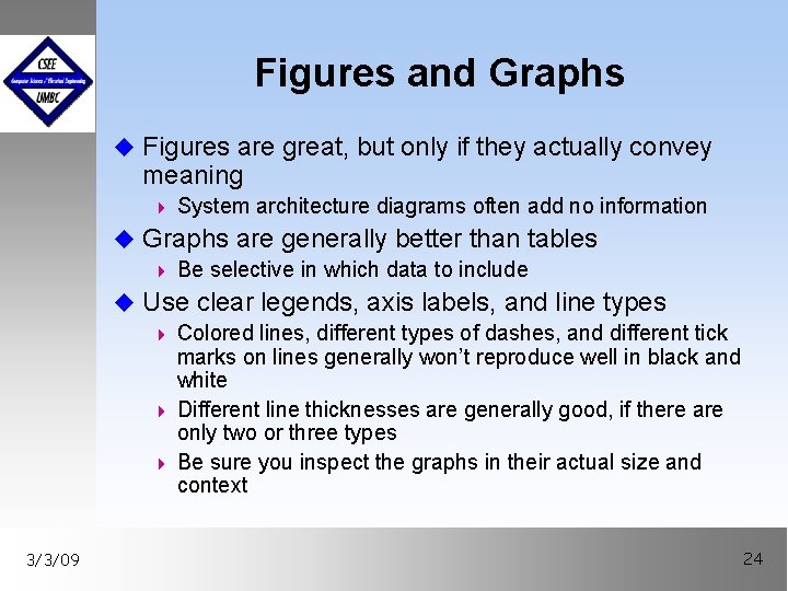 Figures and Graphs u Figures are great, but only if they actually convey meaning