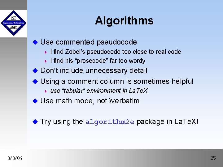 Algorithms u Use commented pseudocode 4 I find Zobel’s pseudocode too close to real