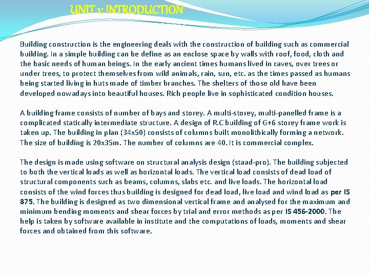 UNIT 1: INTRODUCTION Building construction is the engineering deals with the construction of building