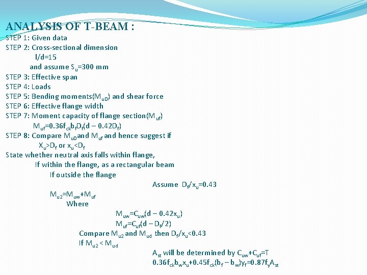 ANALYSIS OF T-BEAM : STEP 1: Given data STEP 2: Cross-sectional dimension l/d=15 and