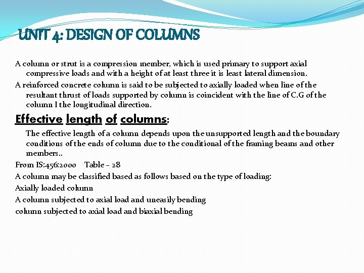 UNIT 4: DESIGN OF COLUMNS A column or strut is a compression member, which