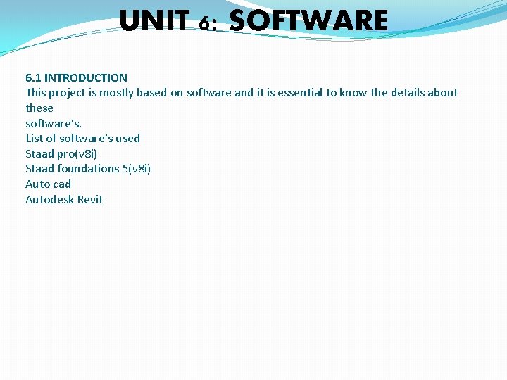 UNIT 6: SOFTWARE 6. 1 INTRODUCTION This project is mostly based on software and