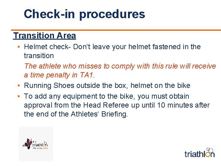 Check-in procedures Transition Area • Helmet check- Don’t leave your helmet fastened in the