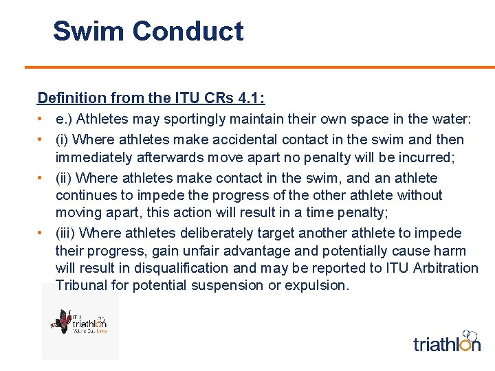 Swim Conduct Definition from the ITU CRs 4. 1: • e. ) Athletes may