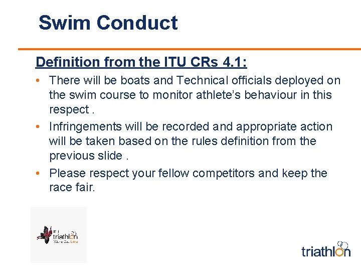 Swim Conduct Definition from the ITU CRs 4. 1: • There will be boats