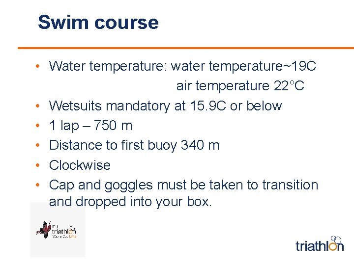 Swim course • Water temperature: water temperature~19 C air temperature 22°C • Wetsuits mandatory