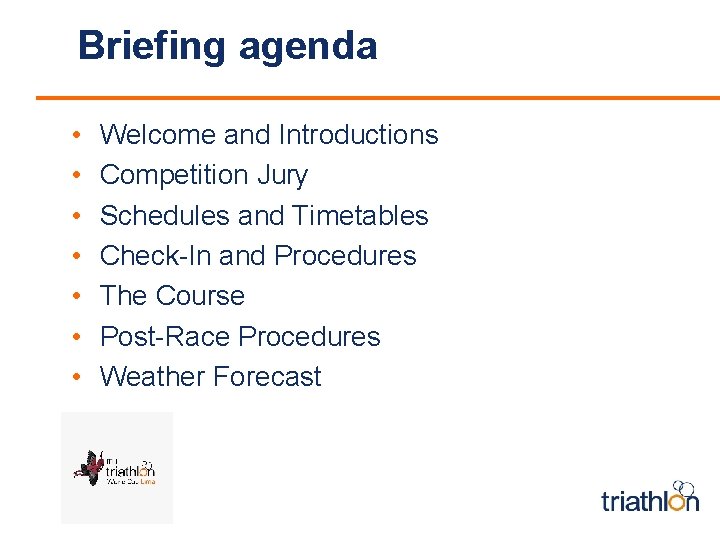 Briefing agenda • • Welcome and Introductions Competition Jury Schedules and Timetables Check-In and