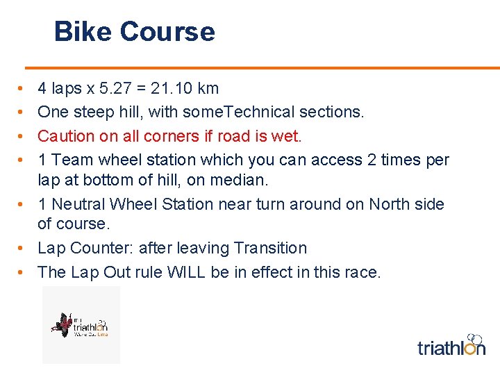 Bike Course • • 4 laps x 5. 27 = 21. 10 km One