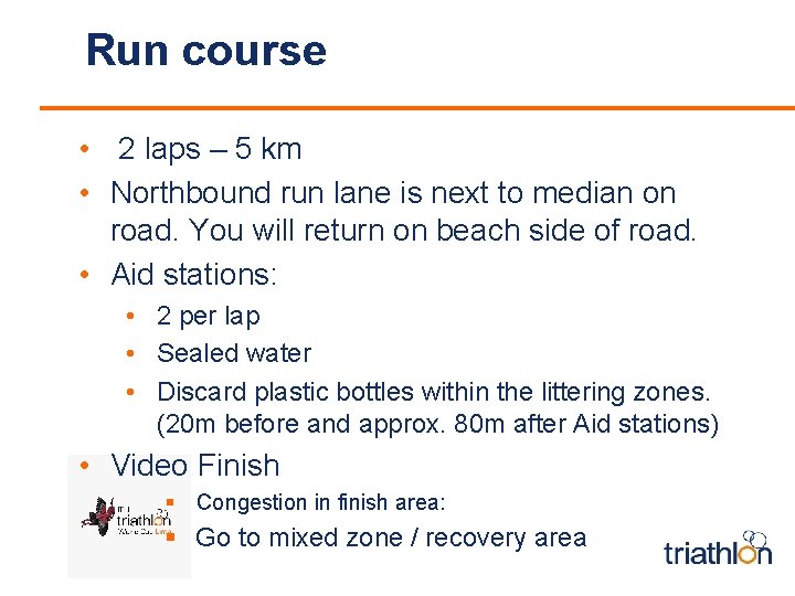 Run course • 2 laps – 5 km • Northbound run lane is next