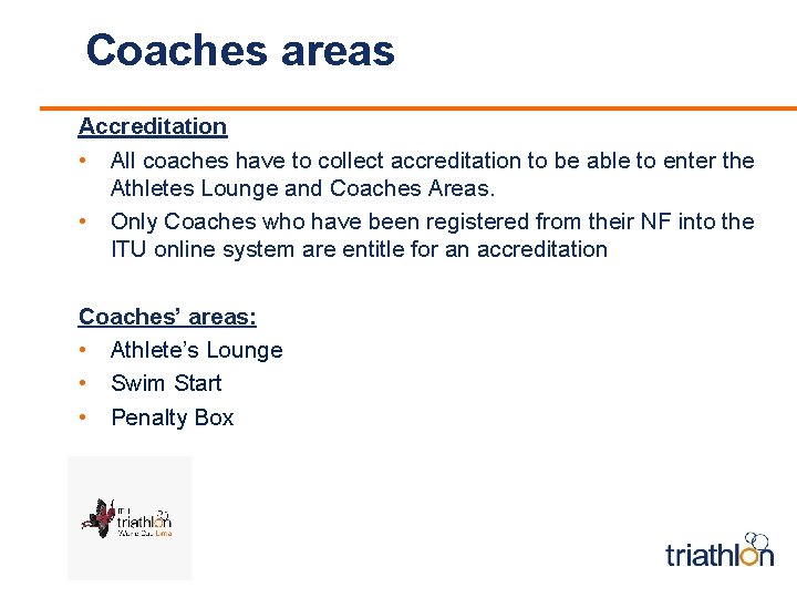 Coaches areas Accreditation • All coaches have to collect accreditation to be able to