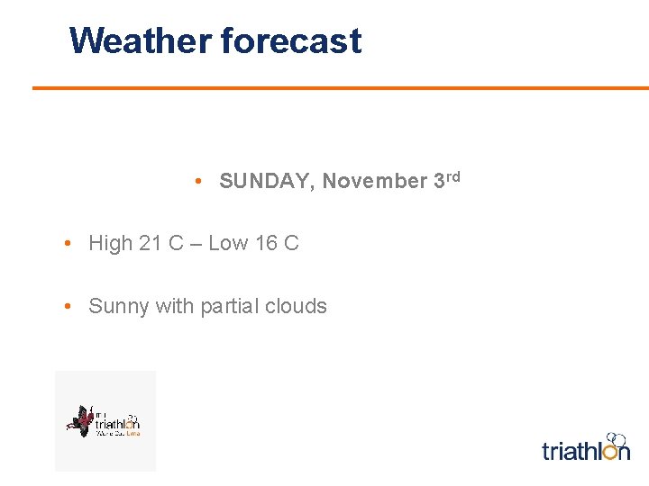 Weather forecast • SUNDAY, November 3 rd • High 21 C – Low 16