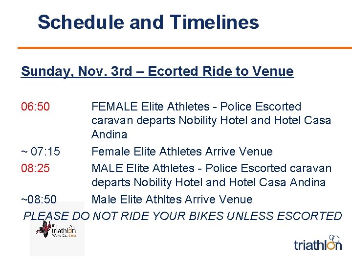 Schedule and Timelines Sunday, Nov. 3 rd – Ecorted Ride to Venue 06: 50