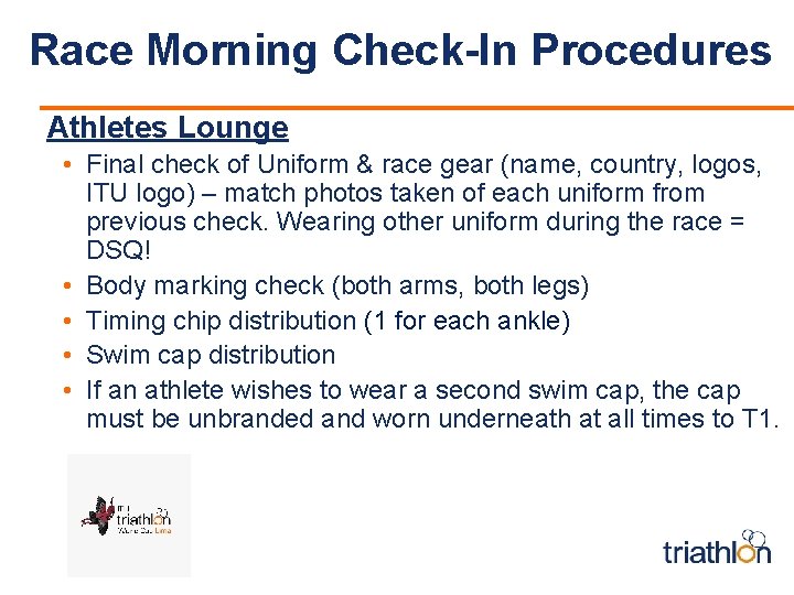 Race Morning Check-In Procedures Athletes Lounge • Final check of Uniform & race gear