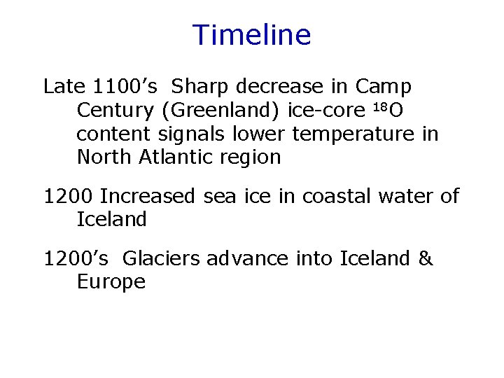 Timeline Late 1100’s Sharp decrease in Camp Century (Greenland) ice-core 18 O content signals