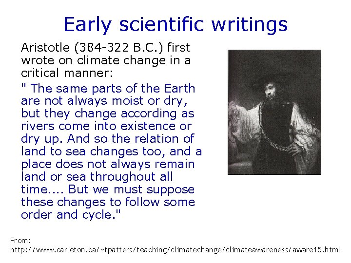Early scientific writings Aristotle (384 -322 B. C. ) first wrote on climate change