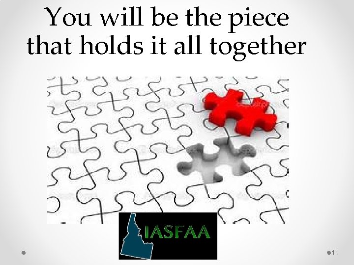 You will be the piece that holds it all together 11 