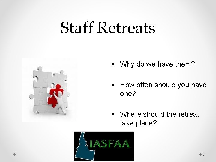 Staff Retreats • Why do we have them? • How often should you have