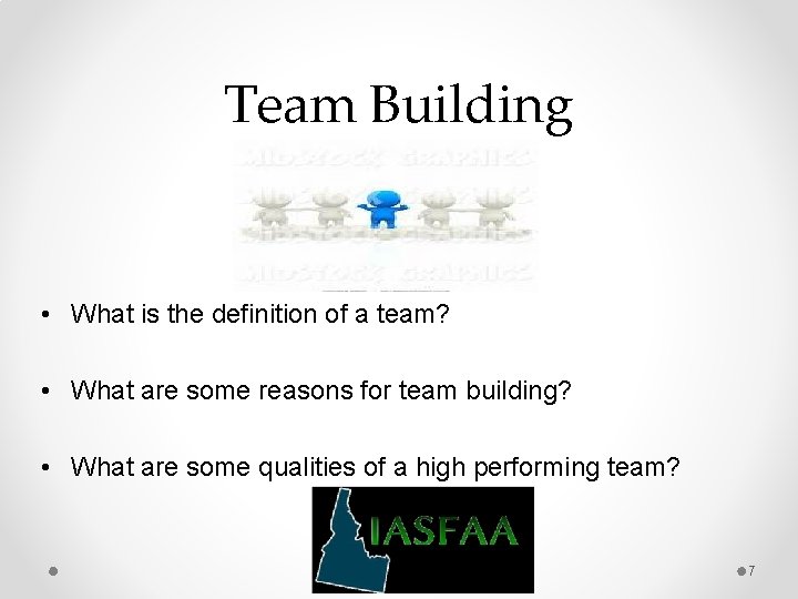 Team Building • What is the definition of a team? • What are some