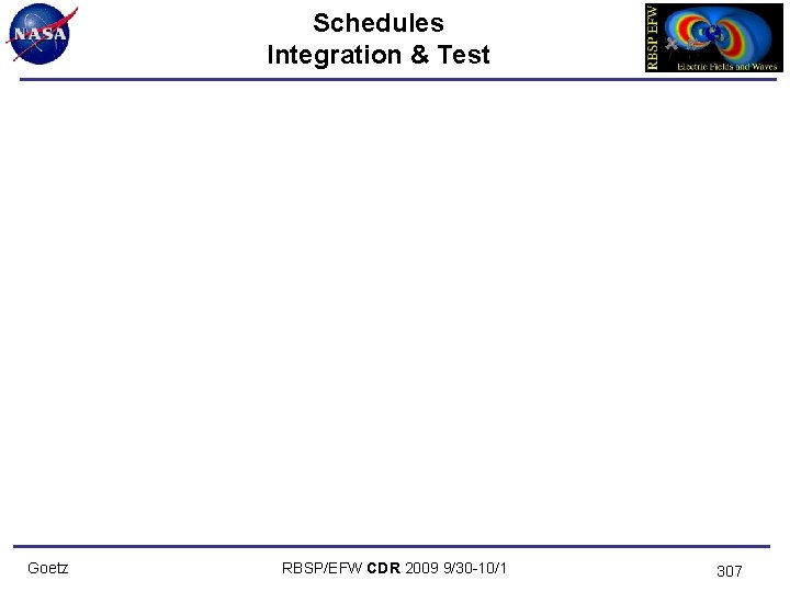 Schedules Integration & Test Goetz RBSP/EFW CDR 2009 9/30 -10/1 307 