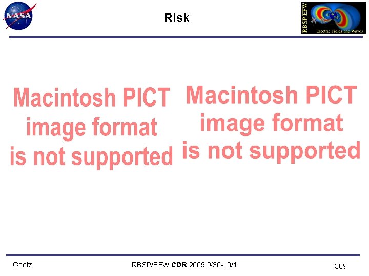 Risk Goetz RBSP/EFW CDR 2009 9/30 -10/1 309 