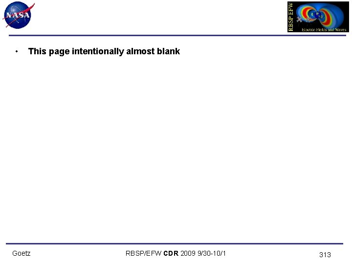  • This page intentionally almost blank Goetz RBSP/EFW CDR 2009 9/30 -10/1 313