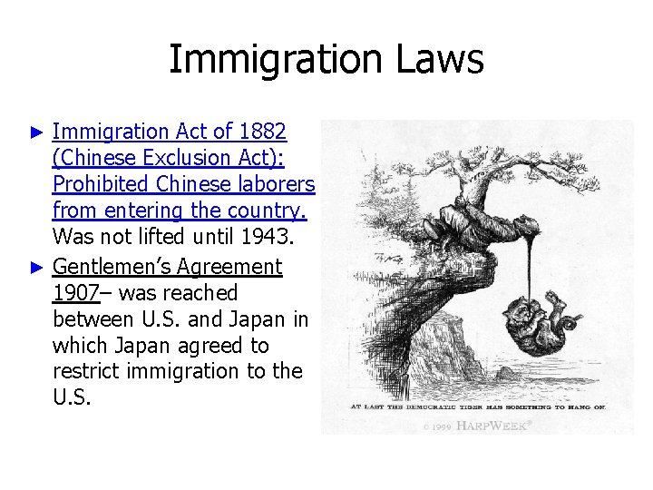 Immigration Laws Immigration Act of 1882 (Chinese Exclusion Act): Prohibited Chinese laborers from entering