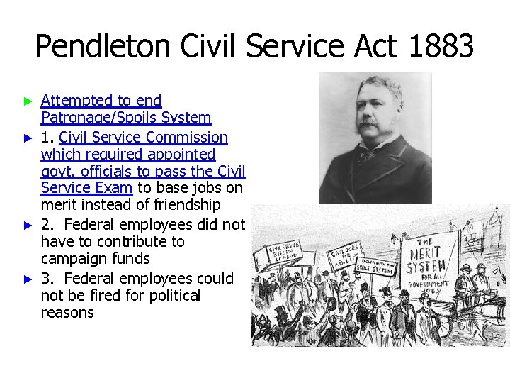 Pendleton Civil Service Act 1883 Attempted to end Patronage/Spoils System ► 1. Civil Service