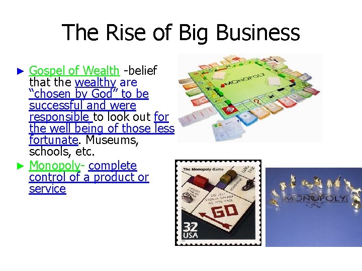 The Rise of Big Business Gospel of Wealth -belief that the wealthy are “chosen