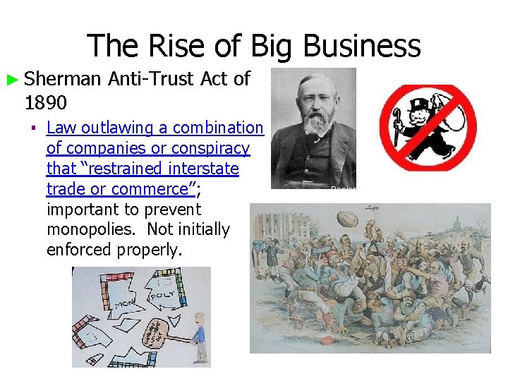 The Rise of Big Business ► Sherman 1890 Anti-Trust Act of ▪ Law outlawing