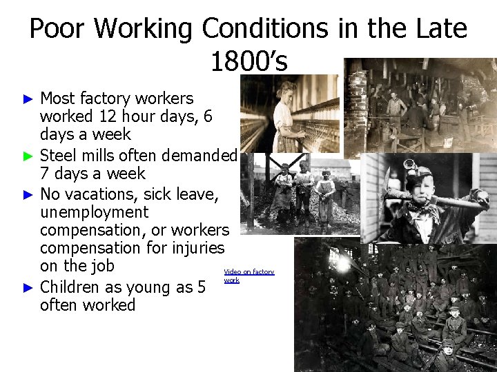 Poor Working Conditions in the Late 1800’s Most factory workers worked 12 hour days,