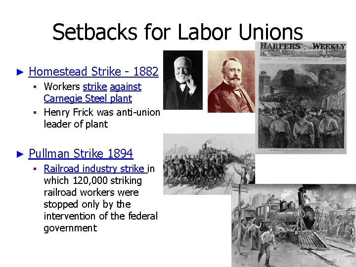 Setbacks for Labor Unions ► Homestead Strike - 1882 ▪ Workers strike against Carnegie