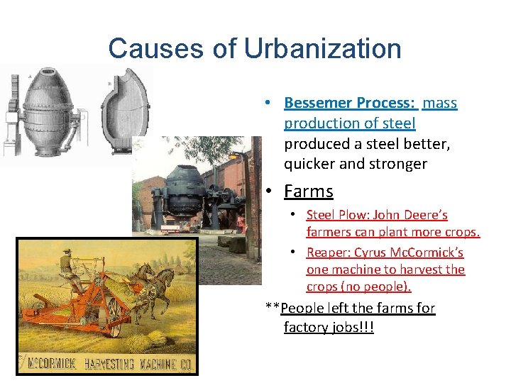 Causes of Urbanization • Bessemer Process: mass production of steel produced a steel better,
