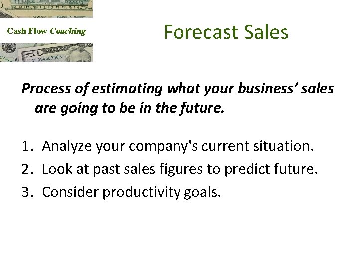 Cash Flow Coaching Forecast Sales Process of estimating what your business’ sales are going
