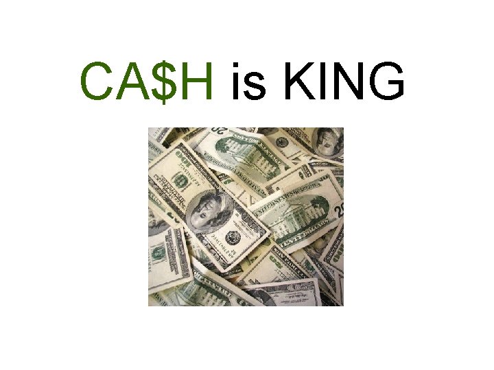 CA$H is KING 