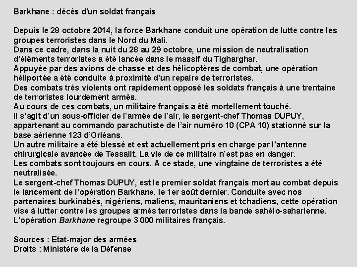 Barkhane : décès d'un soldat français Depuis le 28 octobre 2014, la force Barkhane