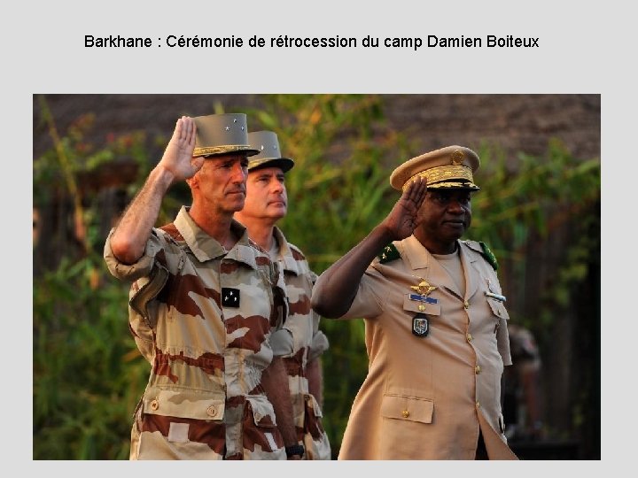 Barkhane : Cérémonie de rétrocession du camp Damien Boiteux 