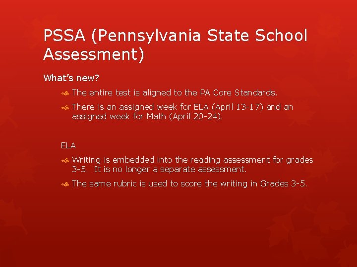 PSSA (Pennsylvania State School Assessment) What’s new? The entire test is aligned to the