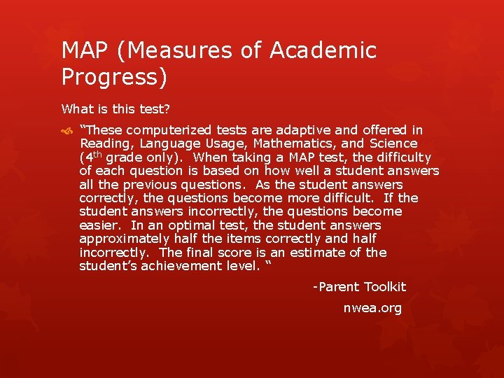 MAP (Measures of Academic Progress) What is this test? “These computerized tests are adaptive