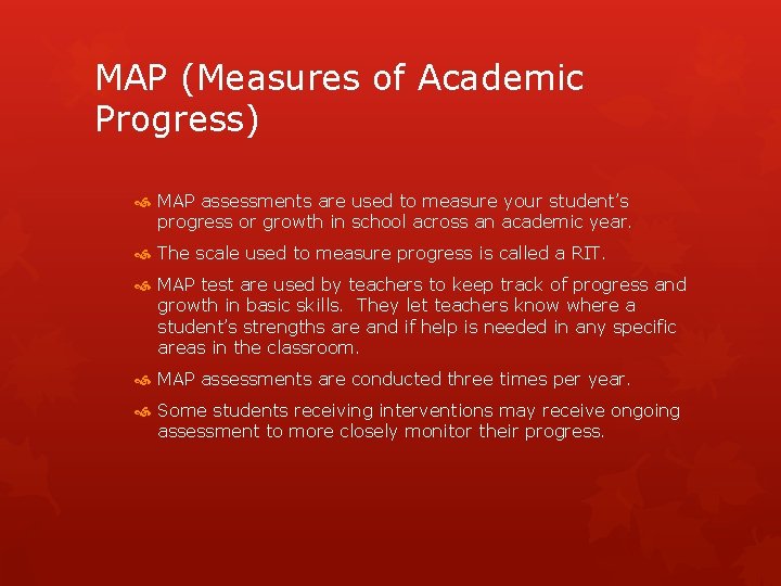 MAP (Measures of Academic Progress) MAP assessments are used to measure your student’s progress