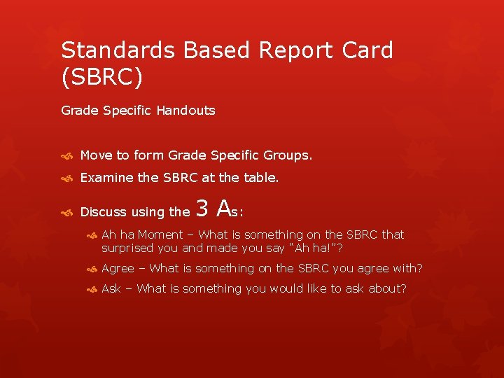 Standards Based Report Card (SBRC) Grade Specific Handouts Move to form Grade Specific Groups.