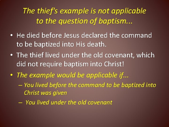 The thief's example is not applicable to the question of baptism. . . •